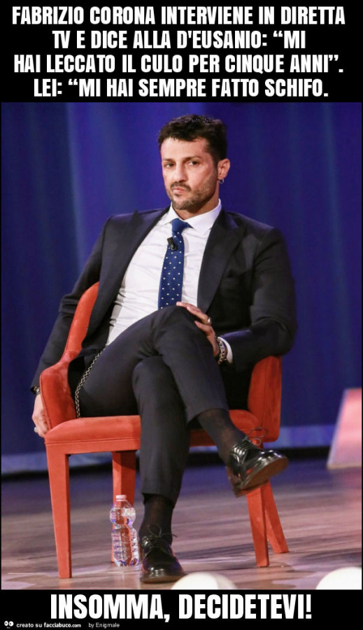 Fabrizio corona interviene in diretta tv e dice alla d'eusanio: “mi hai leccato il culo per cinque anni”. Lei: “mi hai sempre fatto schifo. Insomma, decidetevi