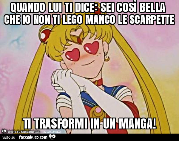 Quando lui ti dice: sei così bella che io non ti lego manco le scarpette ti trasformi in un manga