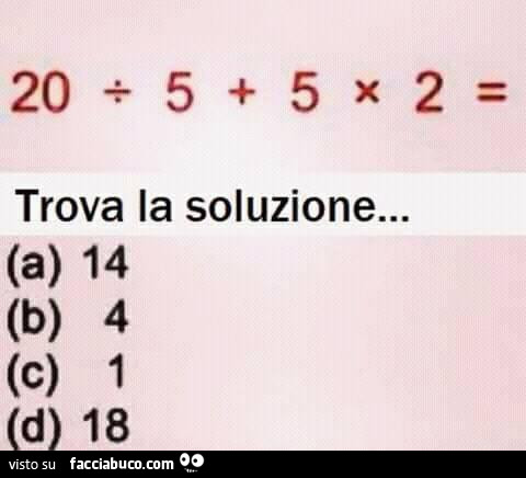 20 diviso 5 più 5 per 2. Trova la soluzione