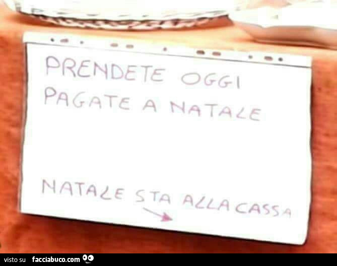 Prendete oggi pagate a Natale. Natale sta alla cassa