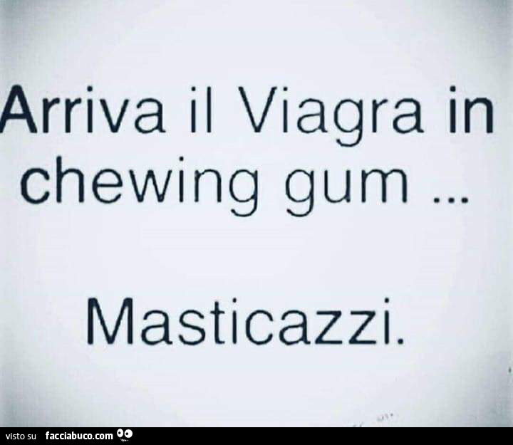 Arriva il viagra in chewing gum… masticazzi