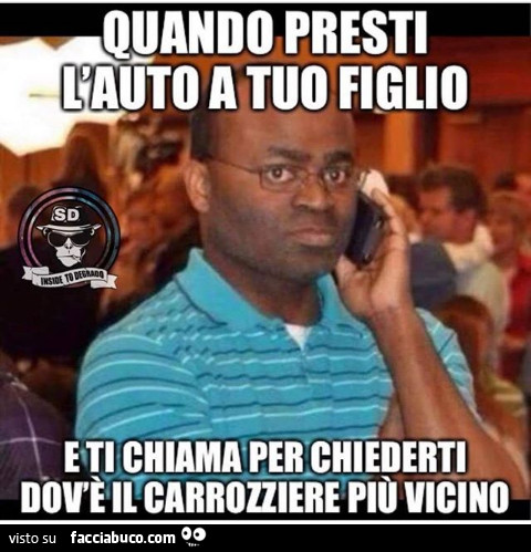 Quando presti auto a tuo figlio enti chiama per chiederti dov'è il carrozziere più vicino