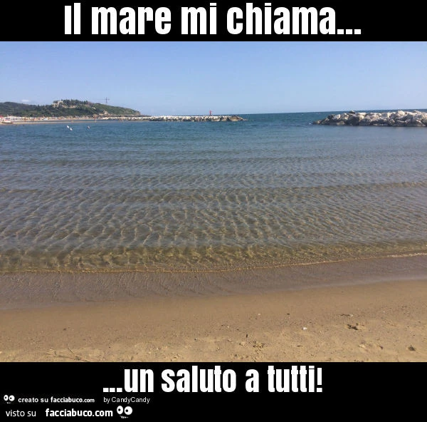 Il mare mi chiama&hellip; un saluto a tutti