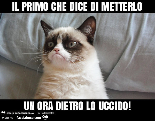 Il primo che dice di metterlo un ora dietro lo uccido