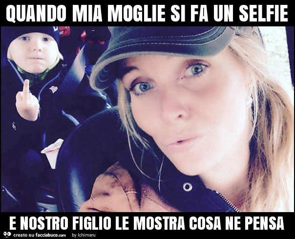 Quando mia moglie si fa un selfie e nostro figlio le mostra cosa ne pensa