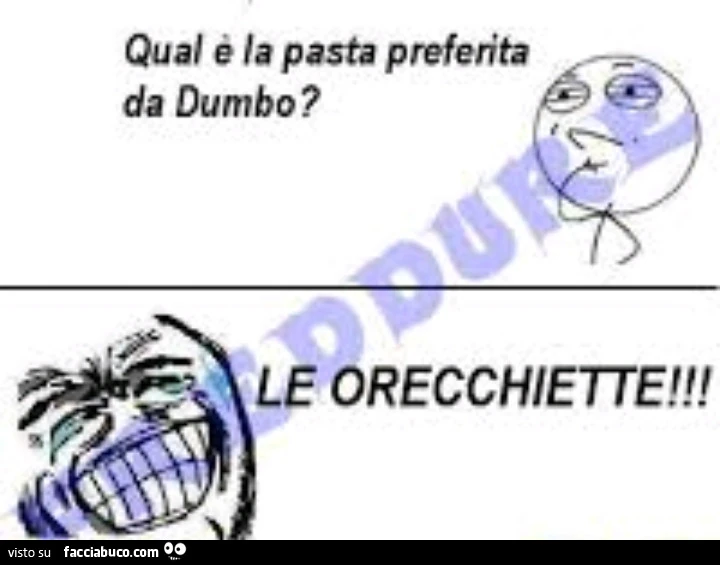 Qual è la pasta preferita da dumbo? Le orecchiette
