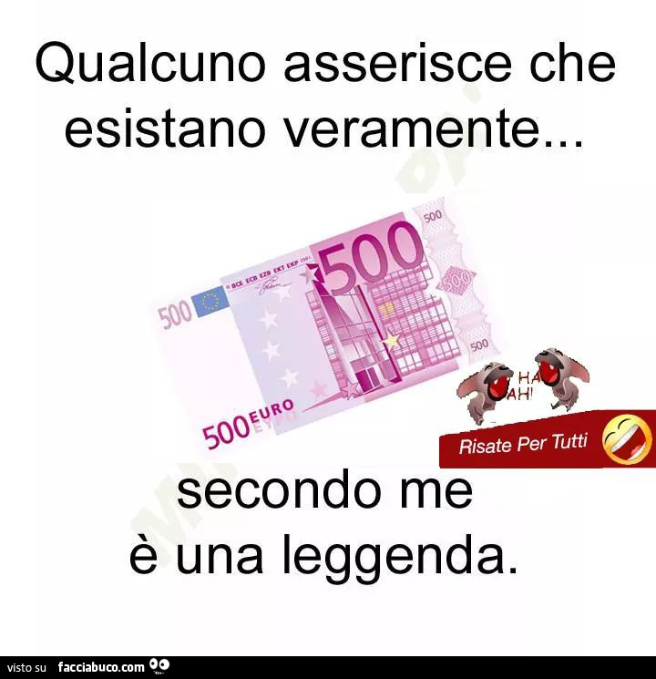 Qualcuno asserisce che esistano veramente… secondo me è una leggenda