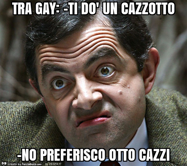 Tra gay: -ti dò un cazzotto -no preferisco otto cazzi