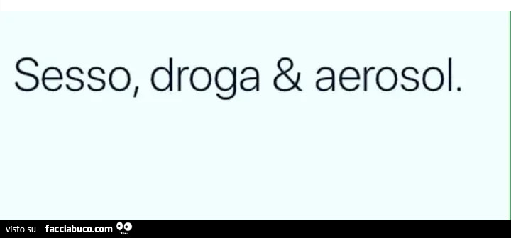 Sesso, droga & aerosol