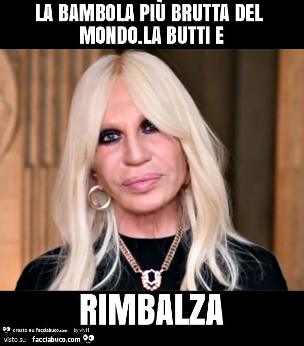 La bambola più brutta del mondo. La butti e rimbalza