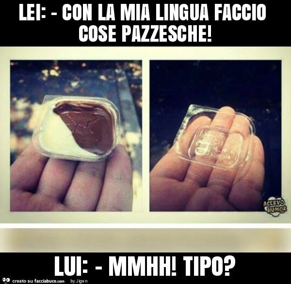 Lei: - con la mia lingua faccio cose pazzesche! Lui: - mmhh! Tipo?