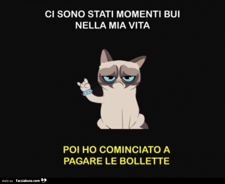 Ci Sono Stati Momenti Bui Nella Mia Vita Poi Ho Cominciato A Pagare Le Bollette Facciabuco Com