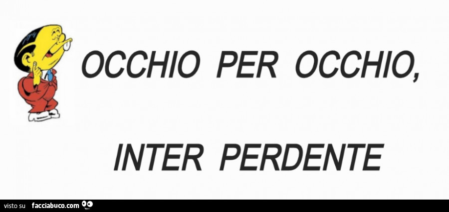 Occhio per occhio, inter perdente