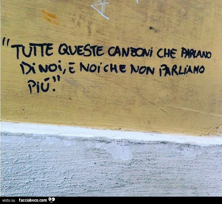 Tutte queste canzoni che parlano di noi e noi che non parliamo più