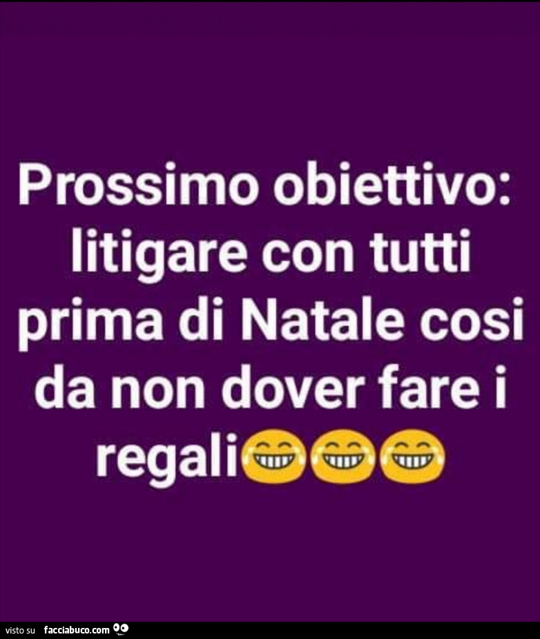 Immagini Prima Di Natale.Prossimo Obiettivo Litigare Con Tutti Prima Di Natale Cosi Da Non Dover Fare I Regali Facciabuco Com