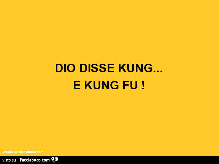 Dio disse kung… e kung fu