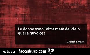 Le donne sono l'altra metà del cielo, quella nuvolosa