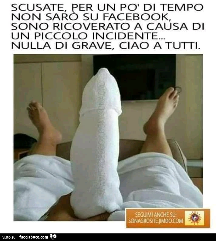 Scusate, per un po' di tempo non sarò su facebook, sono ricoverato a causa di un piccolo incidente&hellip; nulla di grave, ciao a tutti