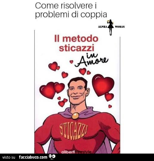 Risolvere i problemi di coppia. Il metodo sticazzi in amore