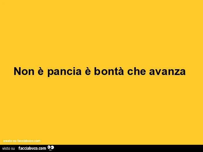 Non è pancia è bontà che avanza