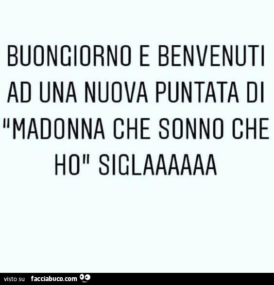 Buongiorno e benvenuti ad una nuova puntata di madonna che sonno che ho siglaaaaaa