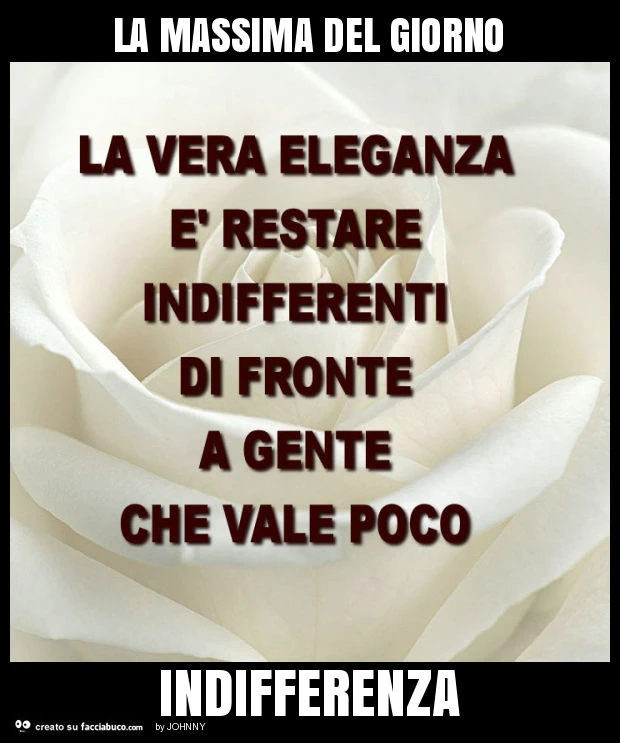 La massima del giorno indifferenza