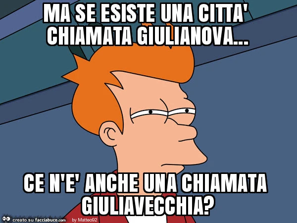 Ma se esiste una città chiamata giulianova&hellip; ce n'è anche una chiamata giuliavecchia?
