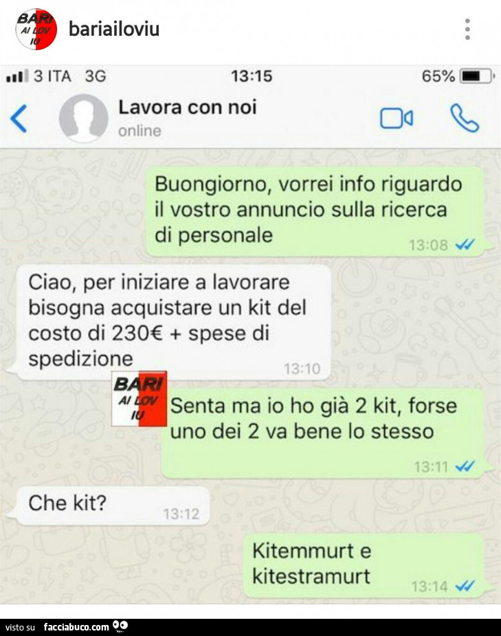 Buongiorno, vorrei info riguardo il vostro annuncio sulla ricerca di personale ciao, per iniziare a lavorare bisogna acquistare un kit del costo di 230€ spese di spedizione