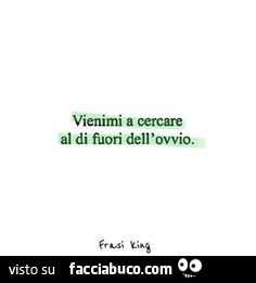 Vienimi a cercare al di fuori dell'ovvio
