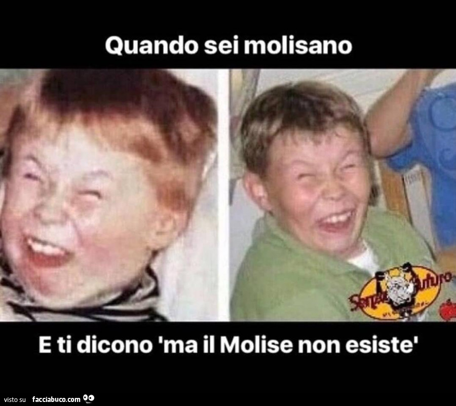 Quando sei molisano e ti dicono ma il molise non esiste