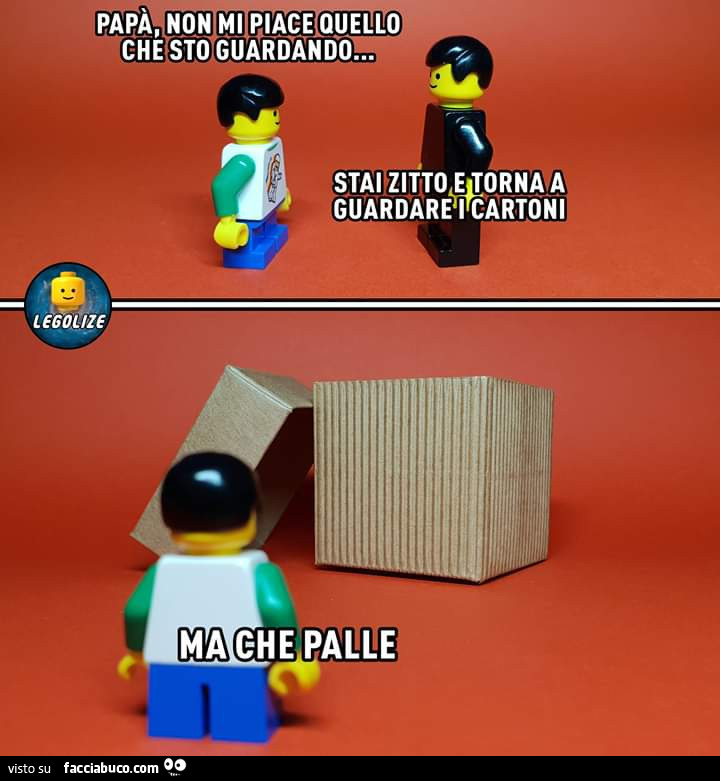 Papà, non mi piace quello che sto guardando. Stai zitto e torna a guardare i cartoni. Ma che palle