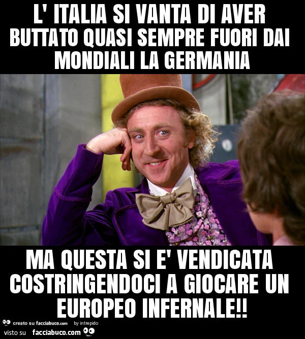 L' italia si vanta di aver buttato quasi sempre fuori dai mondiali la germania ma questa si è vendicata costringendoci a giocare un europeo infernale