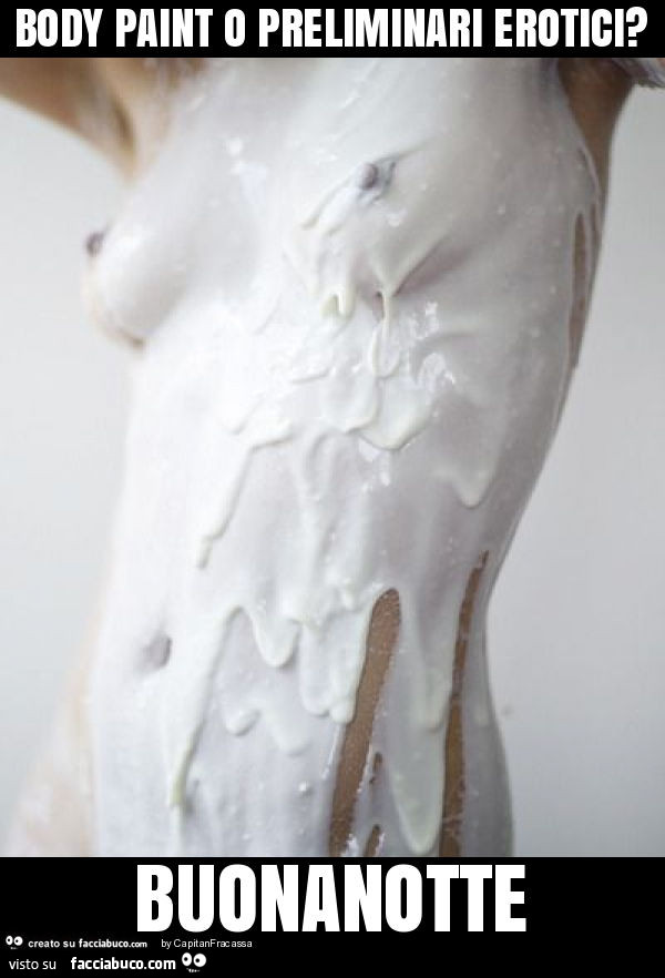 Body paint o preliminari erotici? Buonanotte
