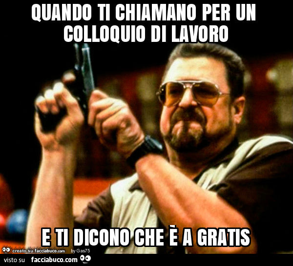 Quando ti chiamano per un colloquio di lavoro e ti dicono che è a gratis