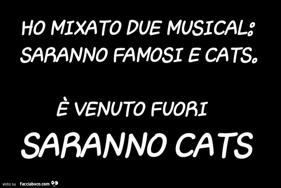 Ho mixato due musical: saranno famosi e cats. È Venuto fuori saranno cats