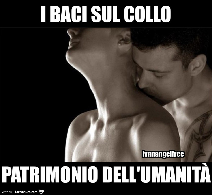 I baci sul collo patrimonio dell'umanità