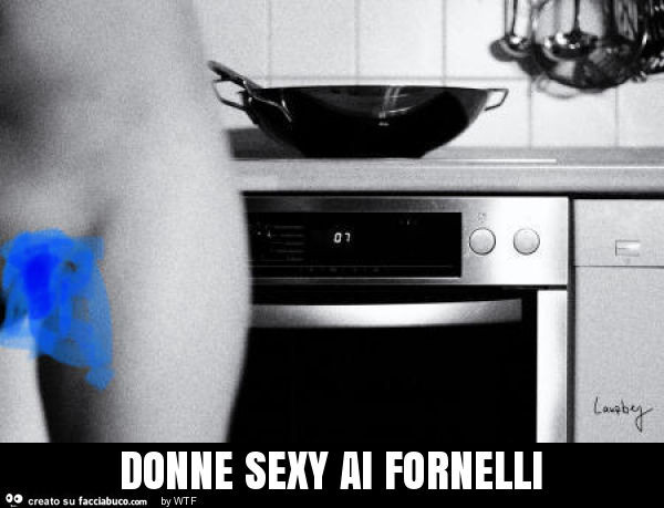 Donne sexy hai fornelli