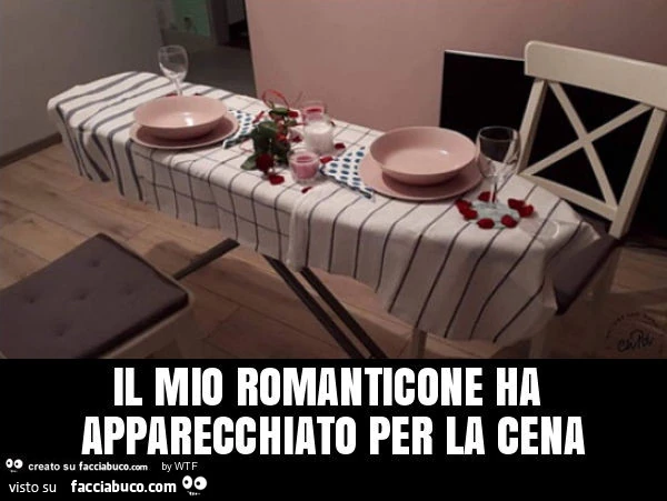 Il mio romanticone ha apparecchiato per la cena