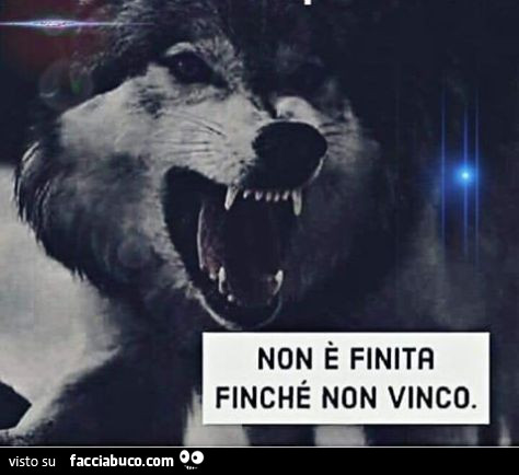 Non è finita finché non vinco