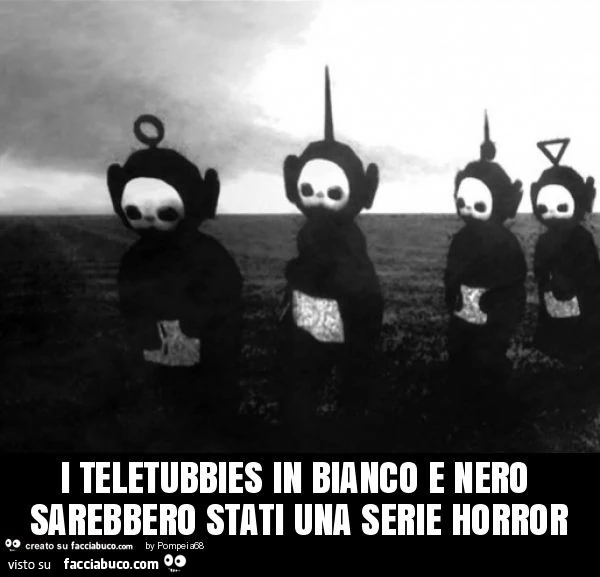 I teletubbies in bianco e nero sarebbero stati una serie horror