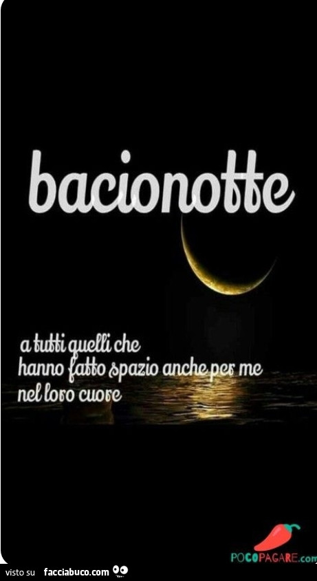 Bacionotte a tutti quelli che hanno fatto spazio anche per me nel loro cuore