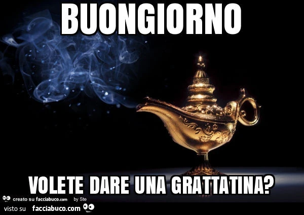 Buongiorno volete dare una grattatina?