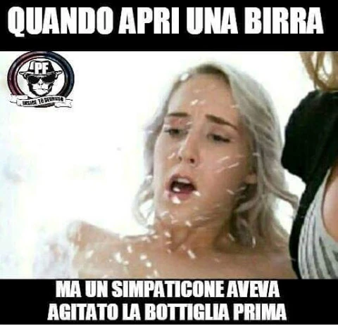 Quando apri una birra ma un simpaticone aveva agitato la bottiglia prima
