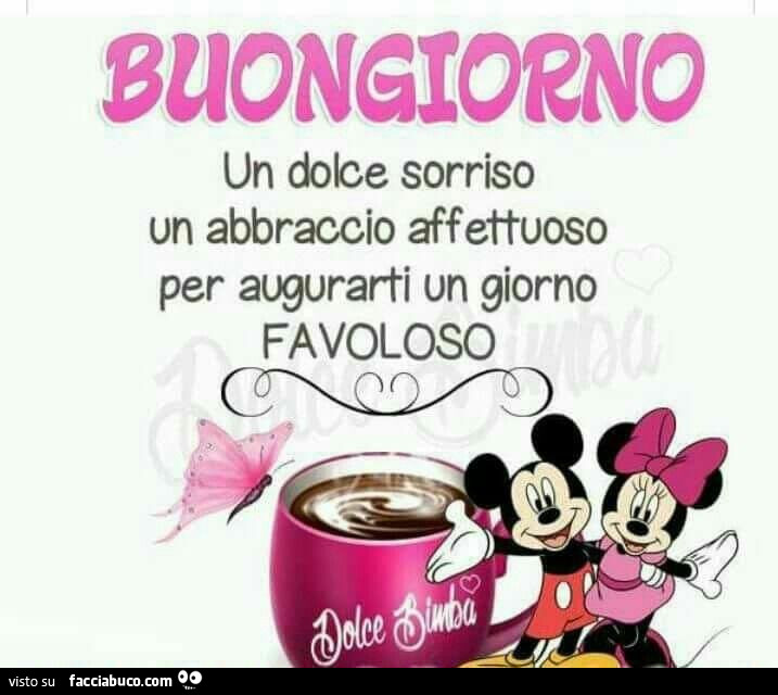 Topolino E Minnie Buongiorno Un Dolce Sorriso Un Abbraccio Affettuoso Per Augurarti Facciabuco Com