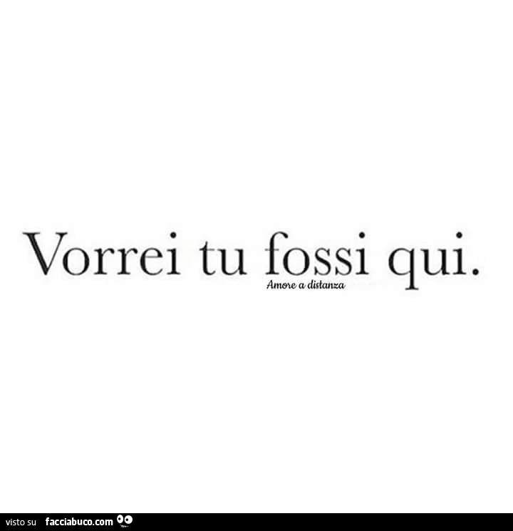 Vorrei tu fossi qui