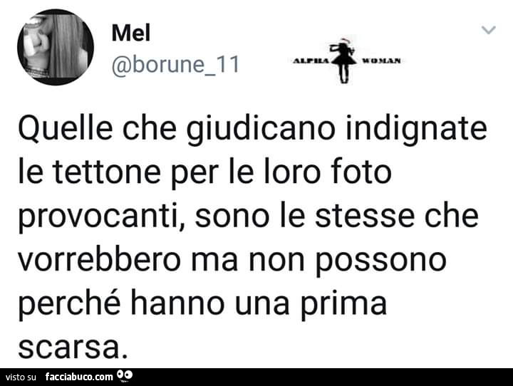 Quelle che giudicano indignate le tettone per le loro foto provocanti, sono le stesse che vorrebbero ma non possono perché hanno una prima scarsa
