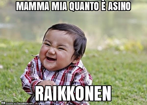 Mamma mia quanto è asino raikkonen