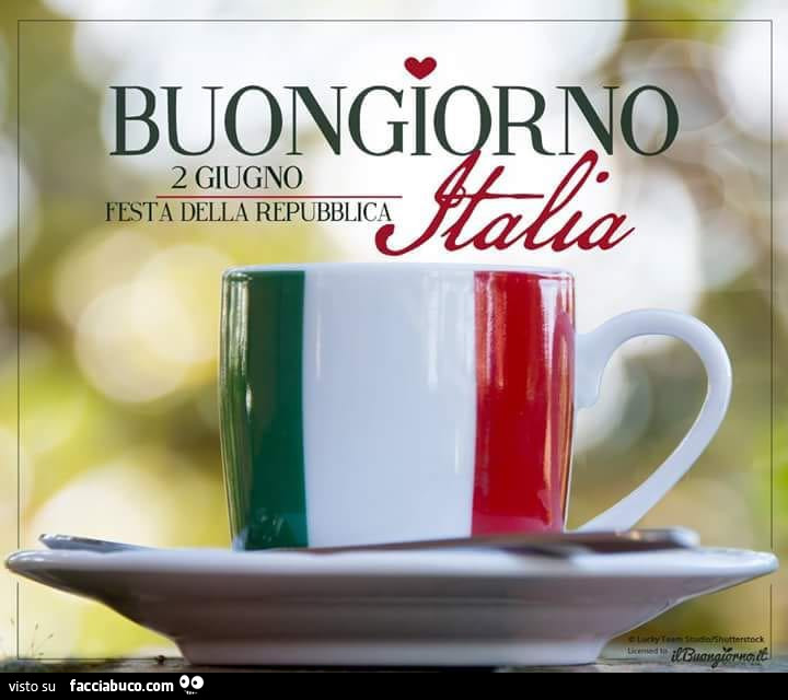 Buongiorno. 2 Giugno Festa della Repubblica. Italia